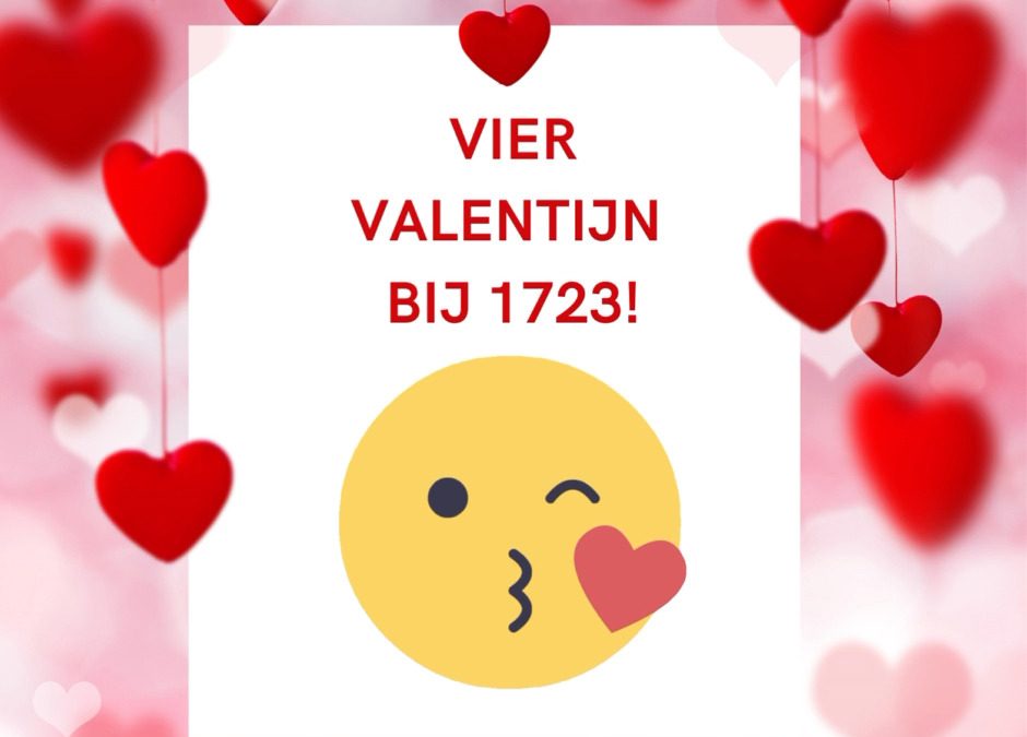 Wie is jouw Valentijn? Kom naar 1723!